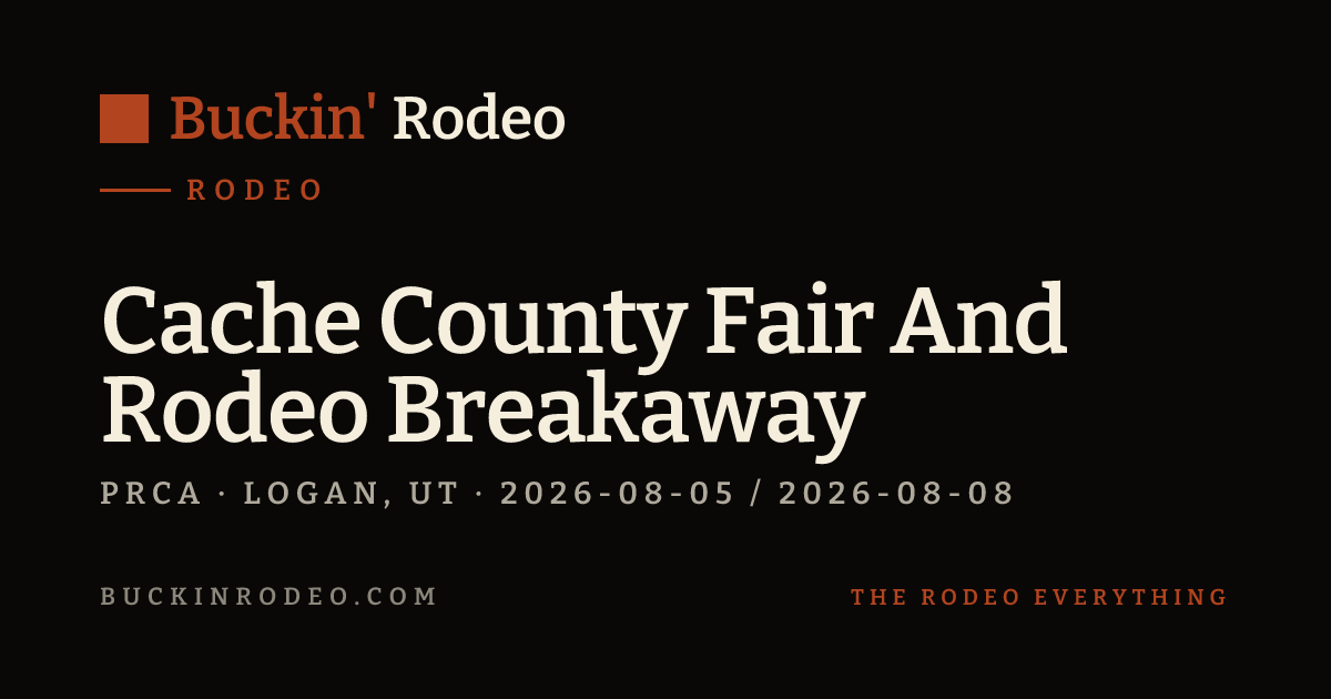 Cache County Fair And Rodeo Breakaway 2026 — Schedule & Tickets ...
