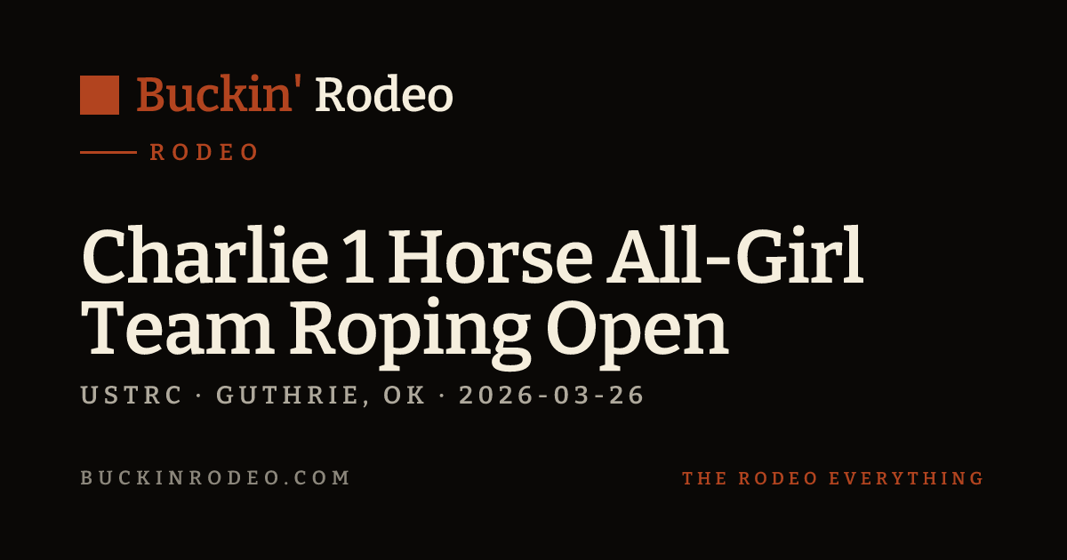 Charlie 1 Horse All-Girl Team Roping Open 2026 Results · Buckin' Rodeo