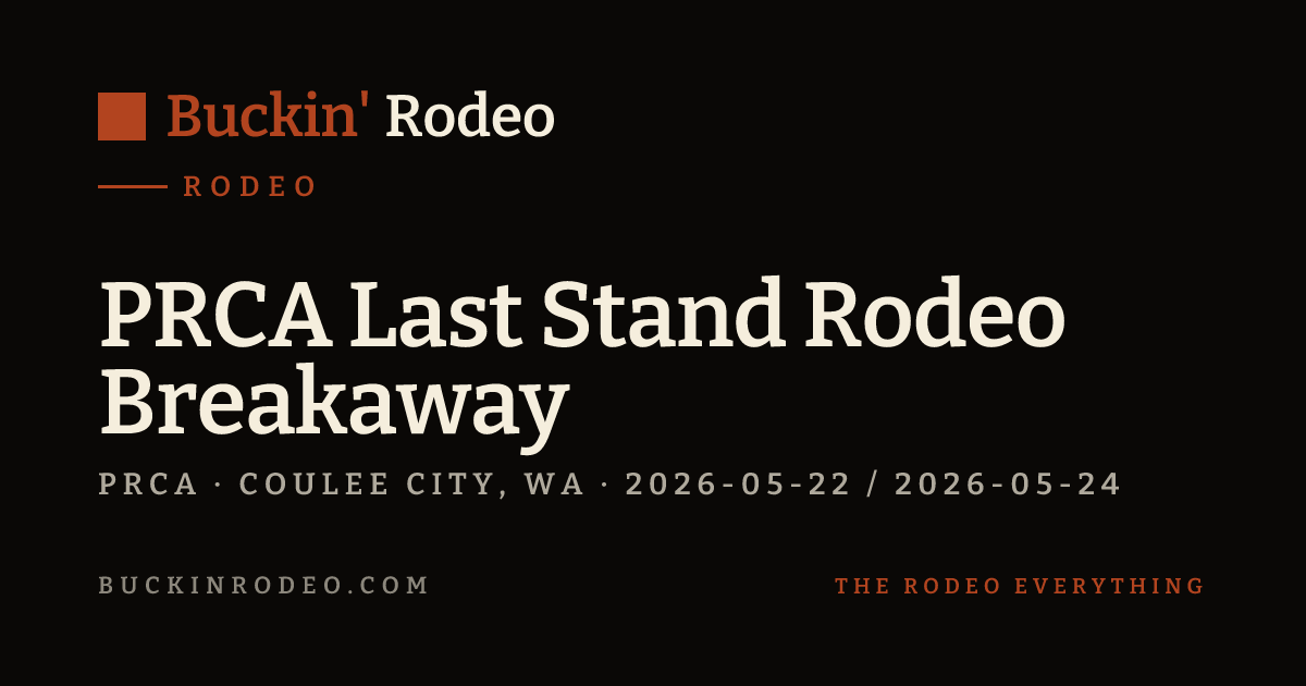 Prca Rodeo PRCA Last Stand Rodeo Breakaway 2026 Results · Buckin' Rodeo